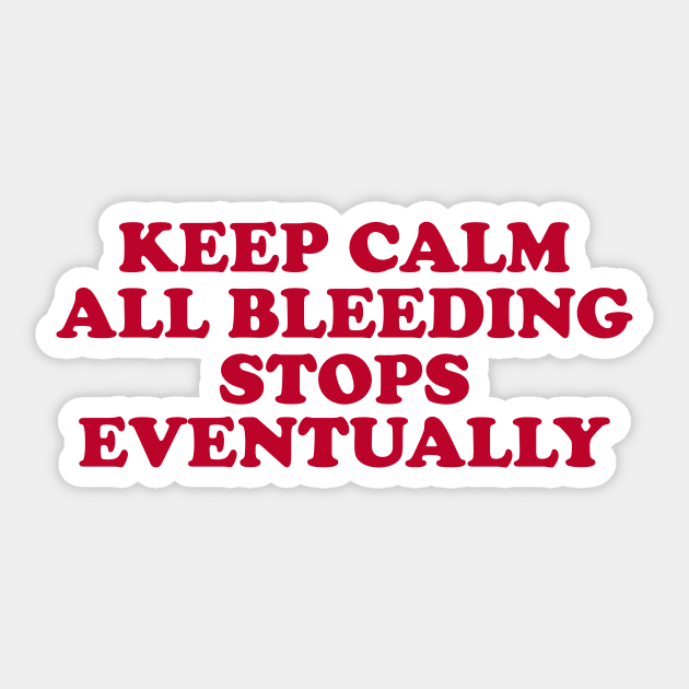 All Bleeding Stops Eventually Shirt- ER Nurse Shirt- Funny Medical Shirt - Healthcare Shirt- Radiology Shirt- Nurse Sticker by Y2KSZN